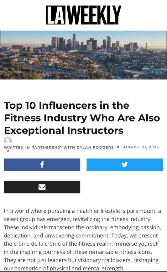 Voted #3 Top 10 Influencers By the LA WEEKLY in the Fitness Industry Who Are Also Exceptional Instrutors!!!